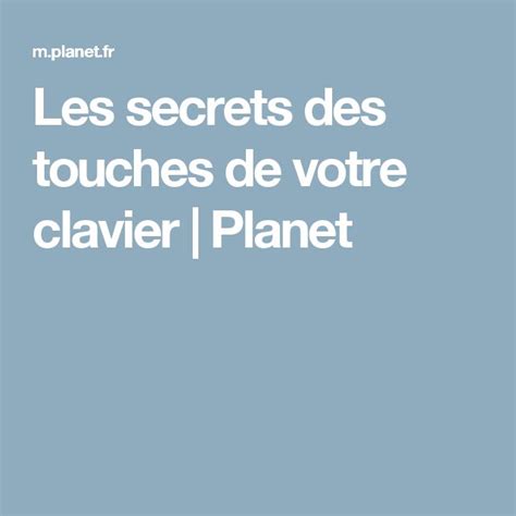 Les Secrets Des Touches De Votre Clavier Planet Internet Web