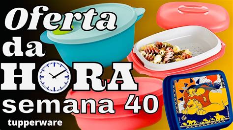 Ofertas Da Hora Tupperware Semana Vitrine Tupperware Fam Lia