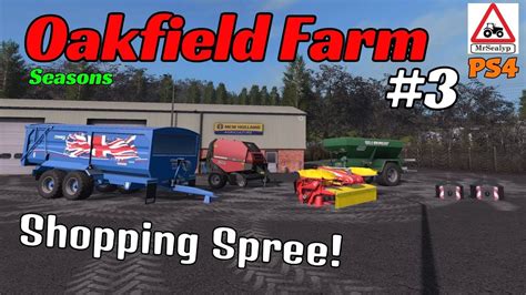 Oakfield Farm Ep 3 Shopping Spree Farming Simulator 17 Ps4 Lets