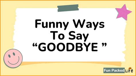 60 Funny Ways To Say Goodbye Leave With Smile