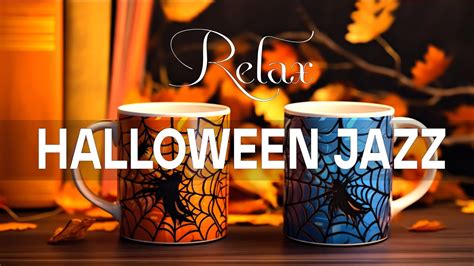 RELAX HALLOWEEN JAZZ MUSIC Elevate Your Mood With Relaxing Music