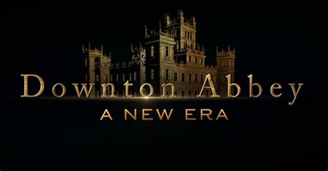 Downton Abbey: A New Era Teaser Trailer Has Been Released