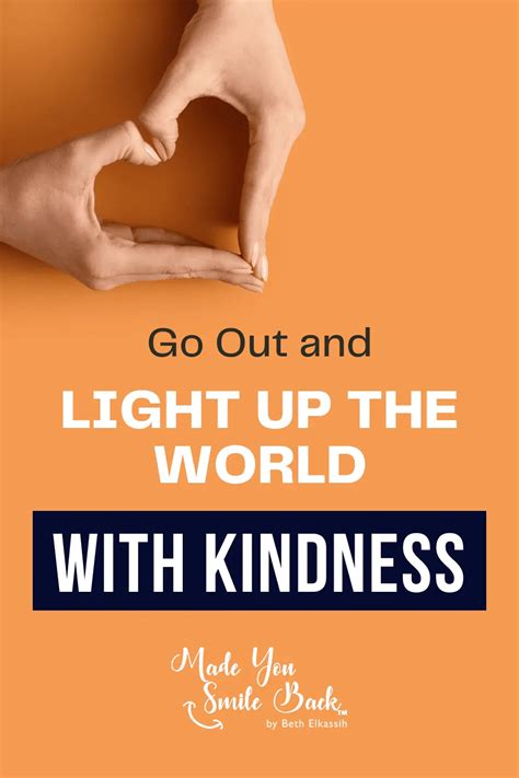 Go Out And Light Up The World With Kindness