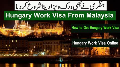 How To Get Hungary Work Visa Hungary Work Visa From Malaysia