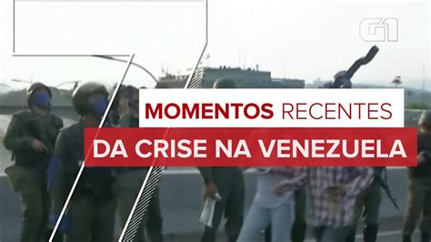 Vídeo Relembre 7 momentos recentes da crise na Venezuela Mundo G1