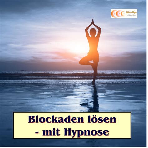 Blockaden L Sen Mit Hypnose Das Unterbewusstsein Nutzen Um