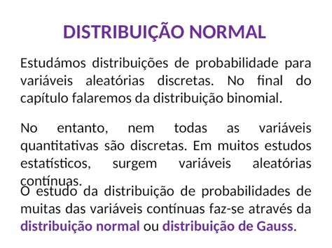 PPT DISTRIBUIÇÃO NORMAL Estudámos distribuições de probabilidade para