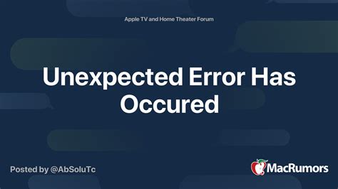 Unexpected Error Has Occured | MacRumors Forums