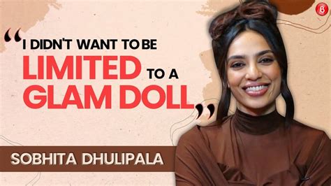 Sobhita Dhulipala On Facing Judgements For Her Looks Ps Success The