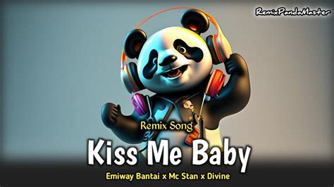 Kiss Me Baby Remix Song RemixPandaMaster Ft Emiway Bantai X Mc