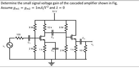 Solved Determine The Small Signal Voltage Gain Of The