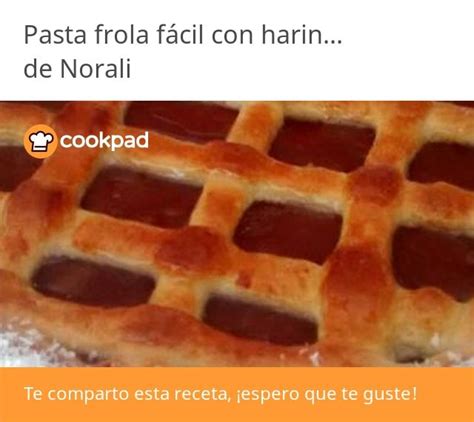 Pasta Frola F Cil Con Harina Leudante Receta De Norali Receta Dulce