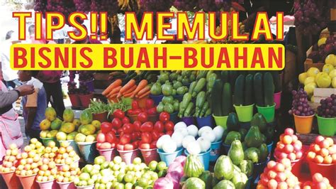 Cara Memulai Bisnis Buah Buahan Dari Mana Harus Memulai Raja Melon