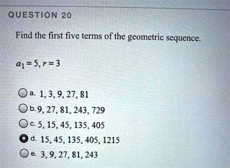 Question 20 Find The First Five Terms Of The Geometric Sequence A15r3 A