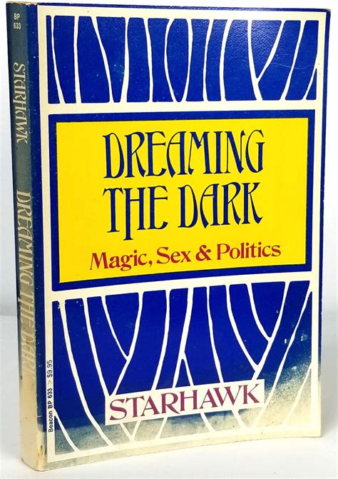 Dreaming The Dark Magic Sex And Politics By Starhawk Beacon Press