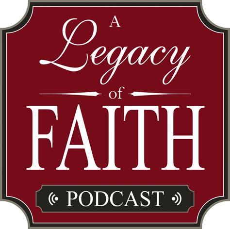 Welcome to “A Legacy of Faith”