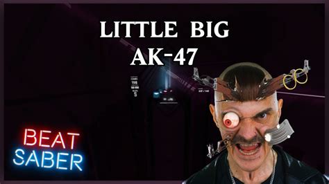 Beat Saber Little Big Ak 47 Full Combo Youtube