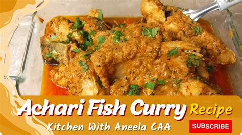 Achari Fish Curry Recipe Machli Ka Salan Masala Fish Curry Fish