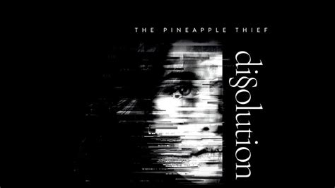 The Pineapple Thief Dissolution The Progmeister