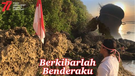 Berkibarlah Benderaku Cinematic Hut Ri Ke Youtube