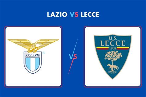 Siri A Lazio Vs Lecce Match Preview 2024 Sports 24