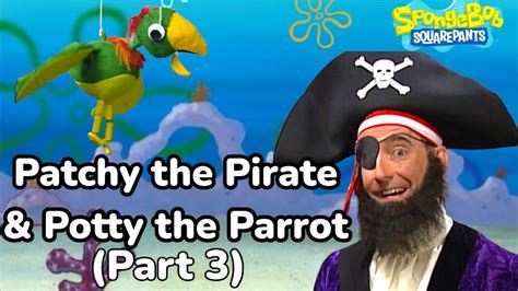 Patchy The Pirate And Potty The Parrot Part 3 Youtube