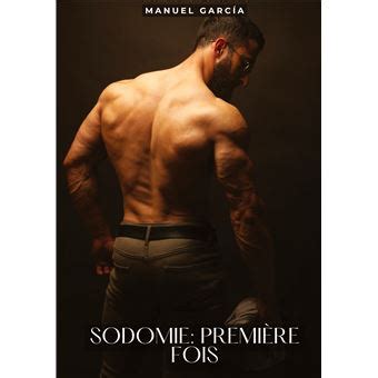 Sodomie Première Fois Histoires Érotiques Gay de Sexe Explicite broché Manuel Garcia