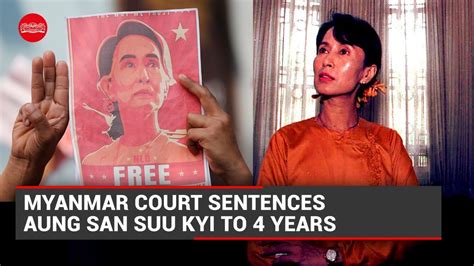 Myanmar Court Sentences Ousted Leader Aung San Suu Kyi To Years Youtube