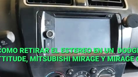 C Mo Retirar Un Estereo De Un Dodge Attitude Mitsubishi Mirage Y