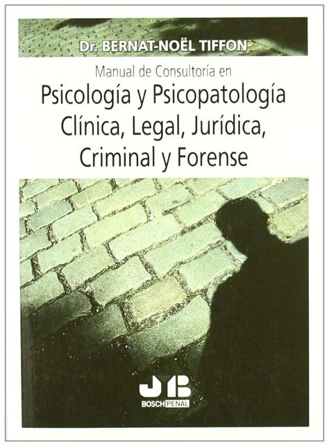 Manual De Consultoría En Psicología Y Psicopatología Clínica Legal