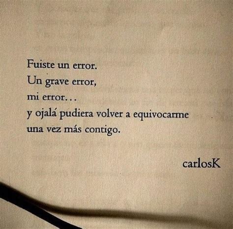 Fuiste Mi Mejor Error Mi Mejor Error Que Te Mejores Frases