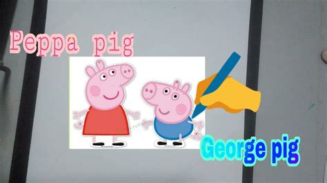 Peppa Pig Como Desenhar A Peppa E O George Pig How To Draw Peppa And