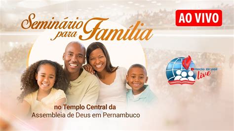 AO VIVO SEMINÁRIO DA FAMÍLIA IEADPE TEMPLO CENTRAL 16 09 2022 YouTube