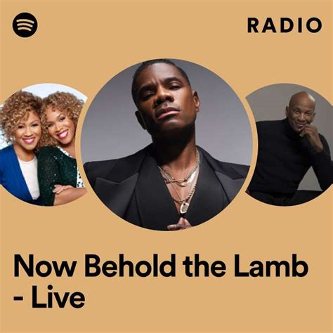 Now Behold The Lamb Live Radio Playlist By Spotify Spotify