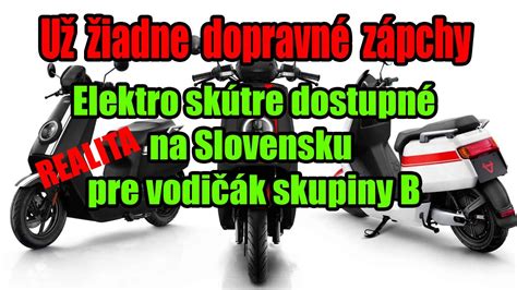 Elektrické Skútre Dostupné Na Slovensku Pre Vodičák Skupiny B Koniec Dopravným Zápcham Youtube