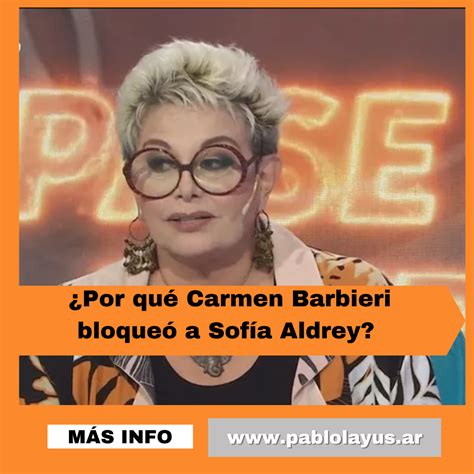 Por qué Carmen Barbieri bloqueó a Sofía Aldrey Pablo Layús