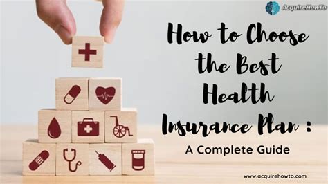 Acquirehowto How To Choose The Best Health Insurance Plan A Complete Guide