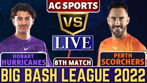 Live Perth Scorchers Vs Hobart Hurricanes PRS Vs HBH Live 8th T20