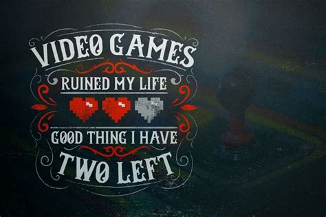 Video Games Ruined My Life 281189