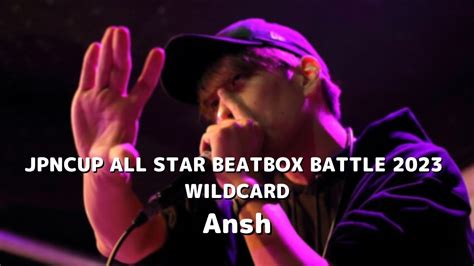 Ansh JPN CUP ALL STAR BEATBOX BATTLE 2023 Solo Wildcard