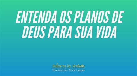 Entenda Os Planos De Deus Para Sua Vida Youtube