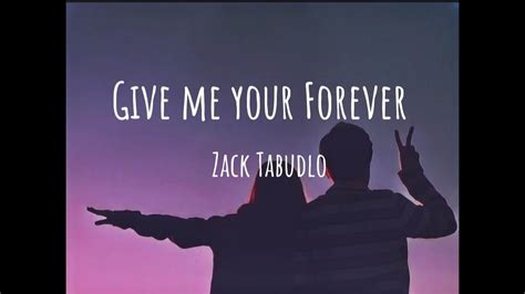 Give Me Your Forever Lyrics Zack Tabudlo Youtube