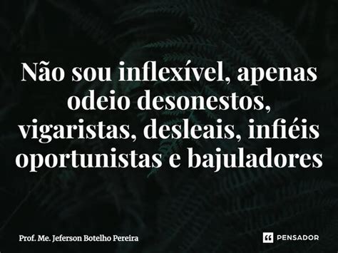 ⁠não Sou Inflexível Apenas Odeio Prof Me Jeferson Botelho