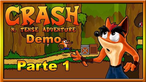 Crash N Tense Adventure Demo Parte Belos Gr Ficos P Fps