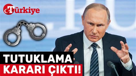 Rusya Devlet Ba Kan Putin E Tutuklama Karar Kremlin Den Lk A Klama