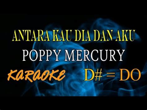 Antara Kau Dia Dan Aku Karaoke Poppy Mercury Original Youtube