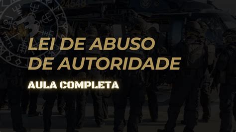 LEI DE ABUSO DE AUTORIDADE AULA COMPLETA PARA CONCURSOS PÚBLICOS