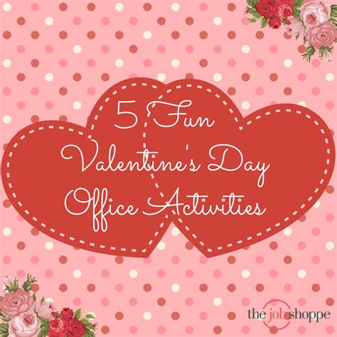 The Job Shoppe 5 Fun Valentines Day Office Activities Valentines