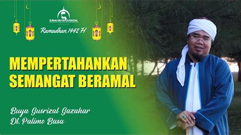 Mempertahankan Semangat Beramal Ramadhan H Buya Gusrizal