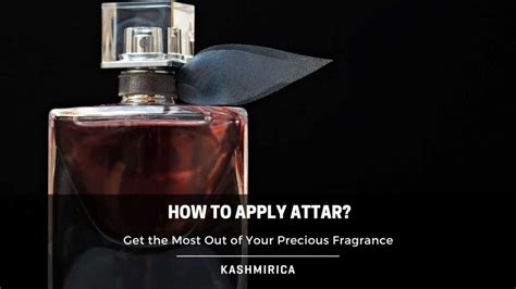 How To Apply Attar Get The Most Out Of Your Precious Fragrance